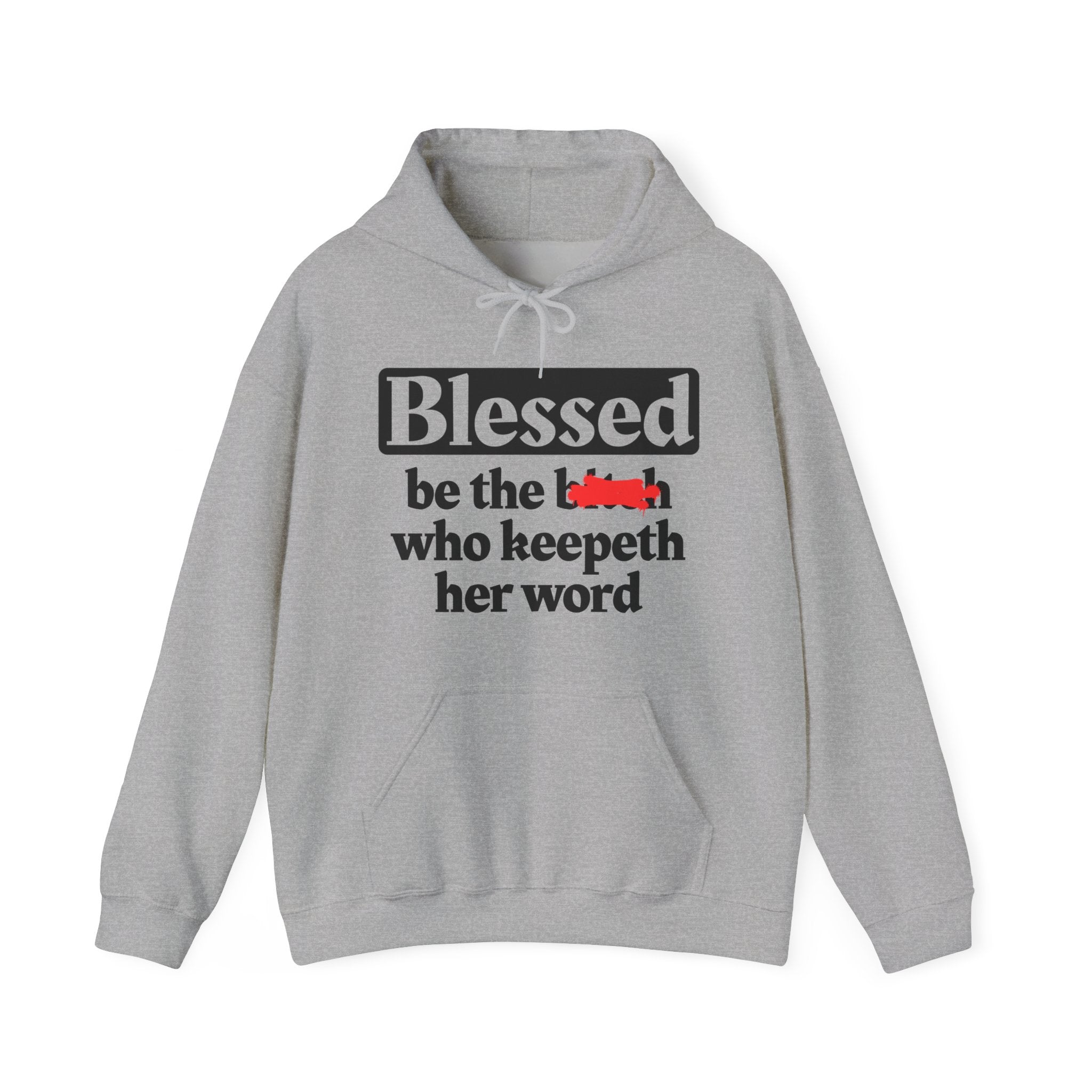 Blessed Be The Bitch Who Keepeth Her Word － Funny Inspirational Hoodie