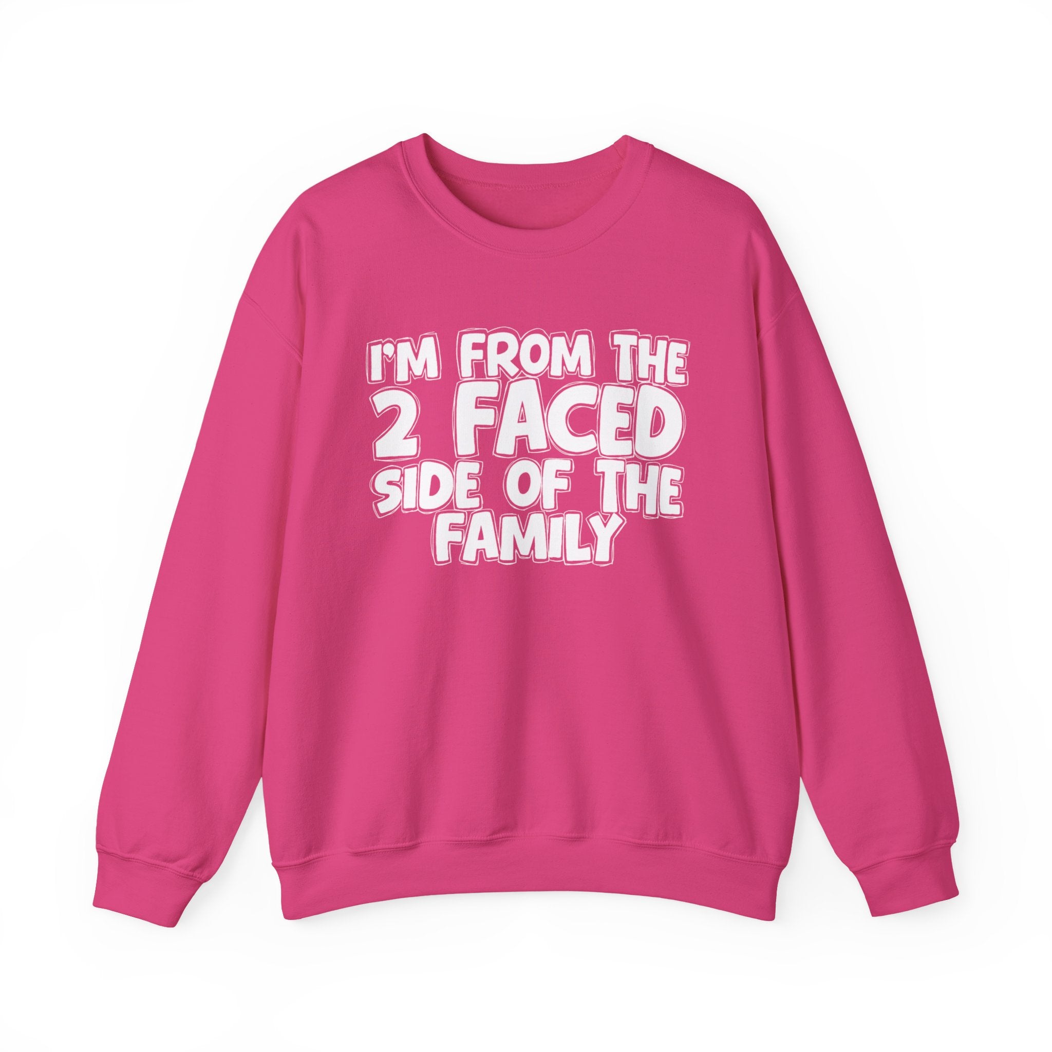 I'm From The 2 Faced Side Of The Family - Humorous Family Pride Sweatshirt
