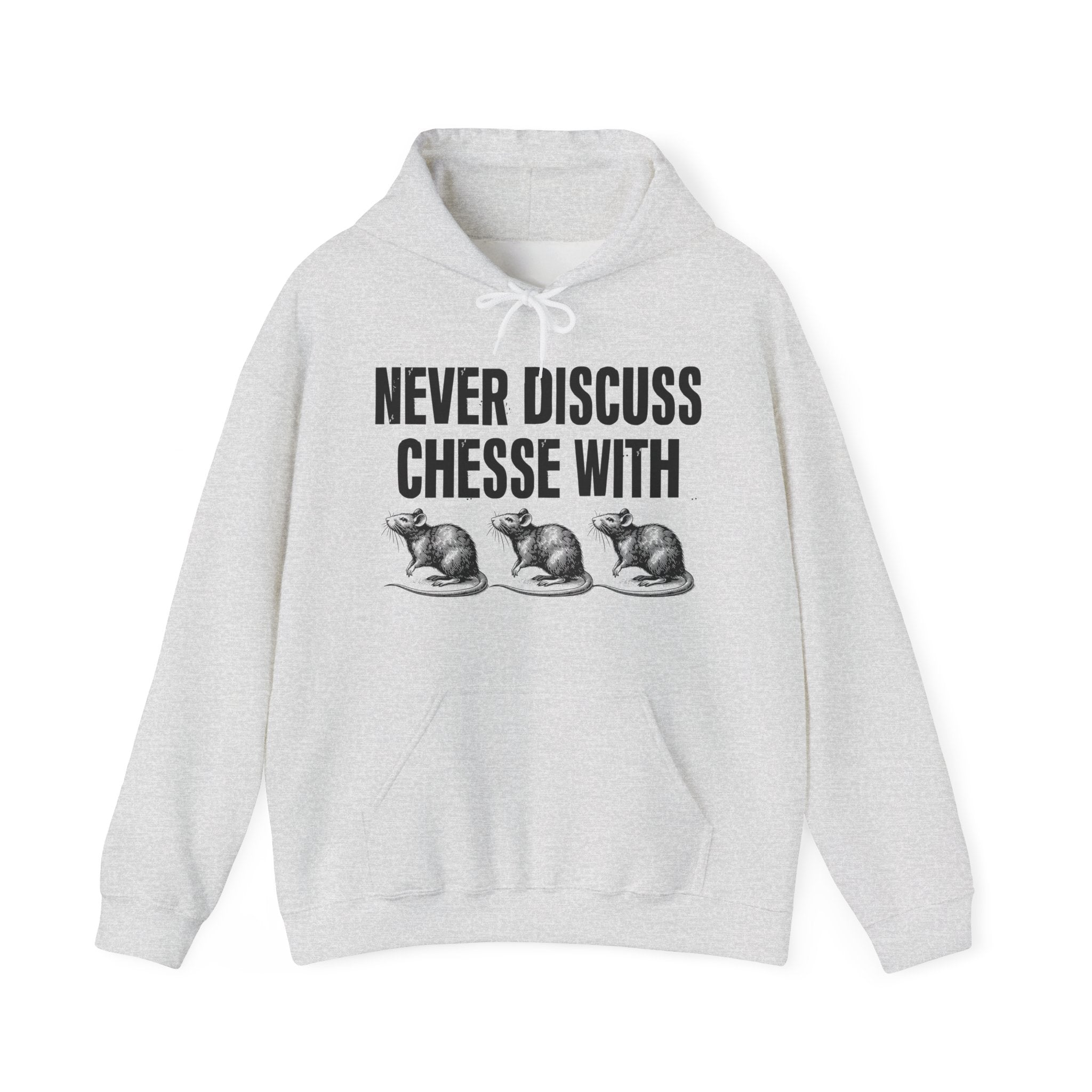 Never Discuss Cheese With Rats - Sassy Adult Humor Hoodie