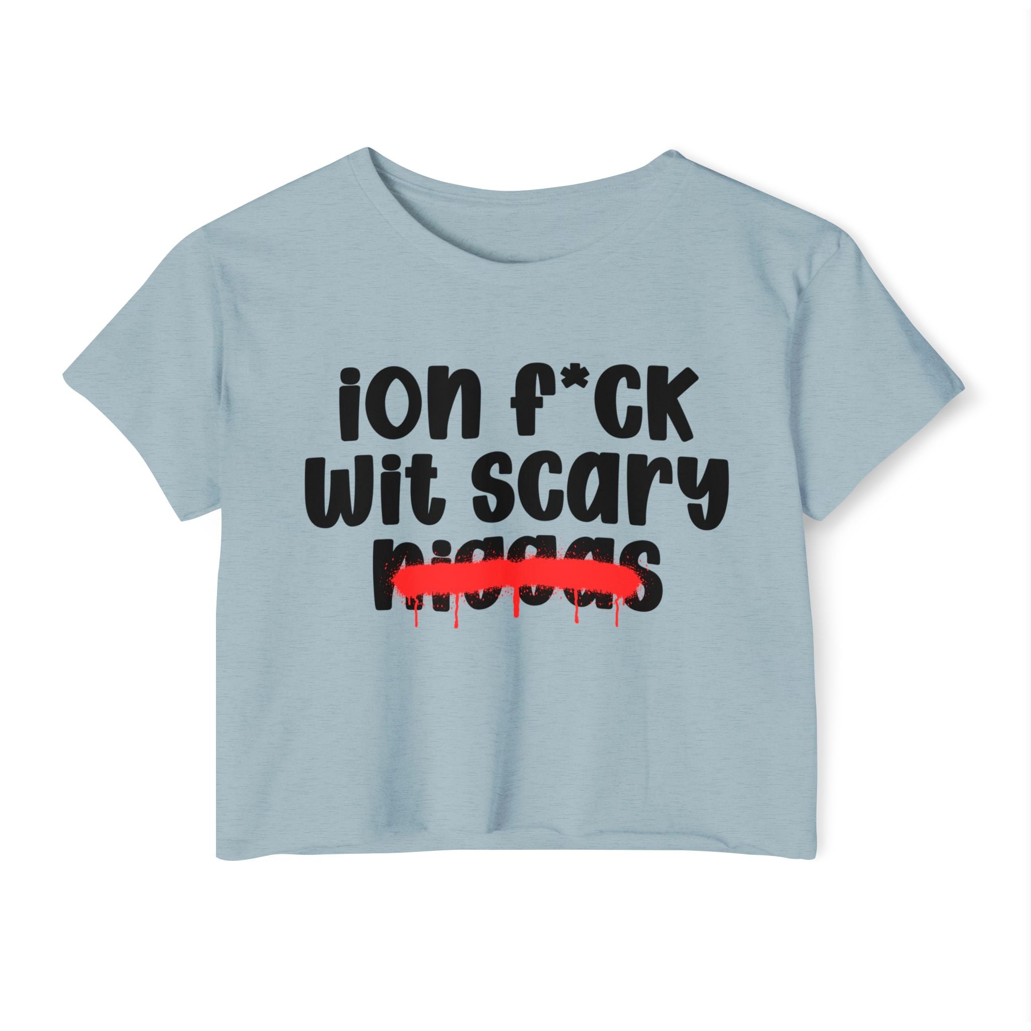ION Fuck Wit Scary Niggas - Brutally Direct Statement Crop-top