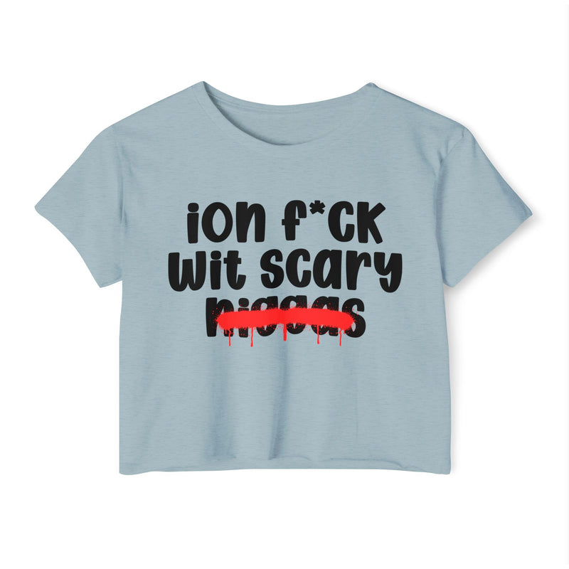 ION Fuck Wit Scary Niggas - Brutally Direct Statement Crop-top