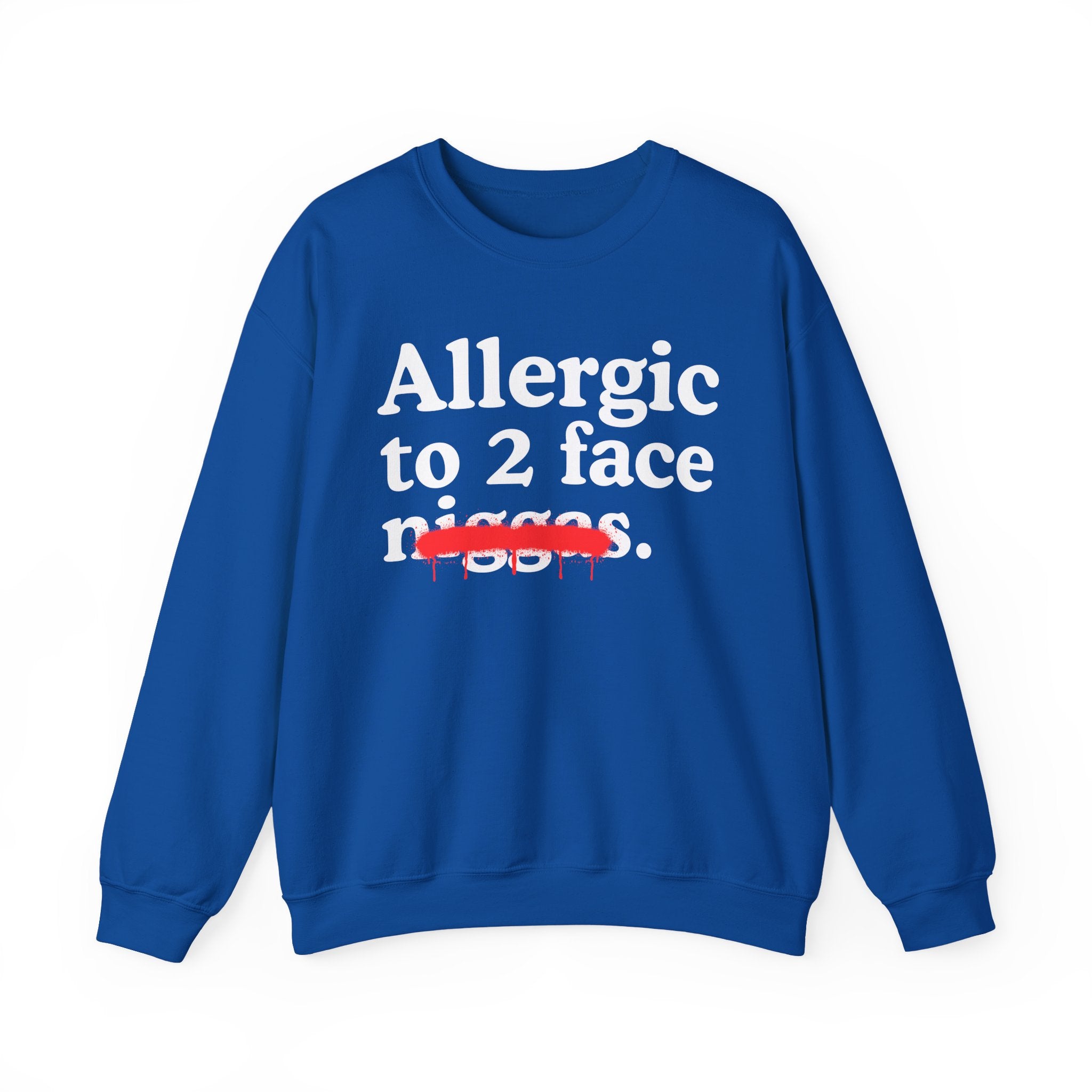 Allergic To 2 Face Niggas - Funny Reaction Sweatshirt