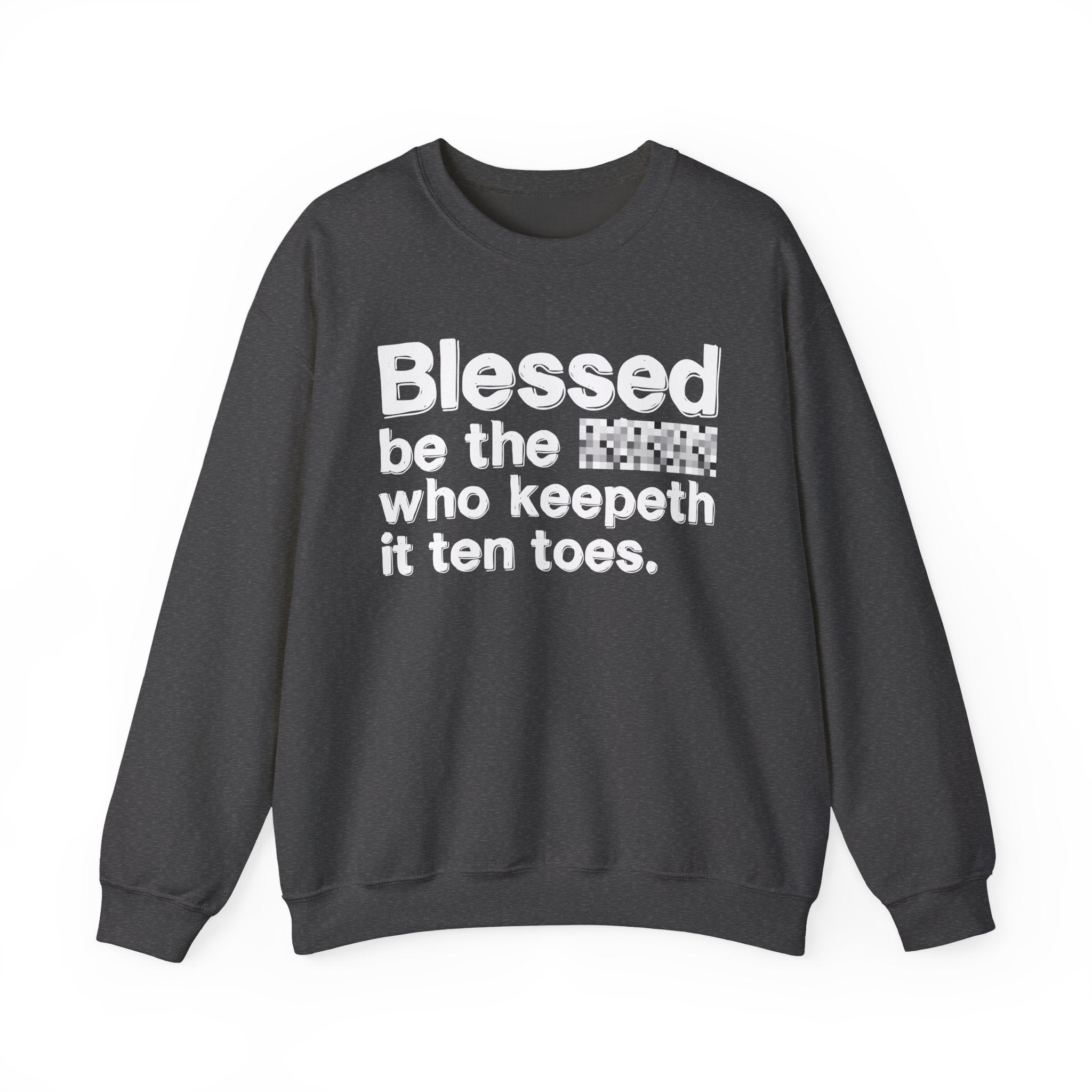 Blessed Be The Bitch Who Keepeth It Ten Toes — Inspirational Sweatshirt