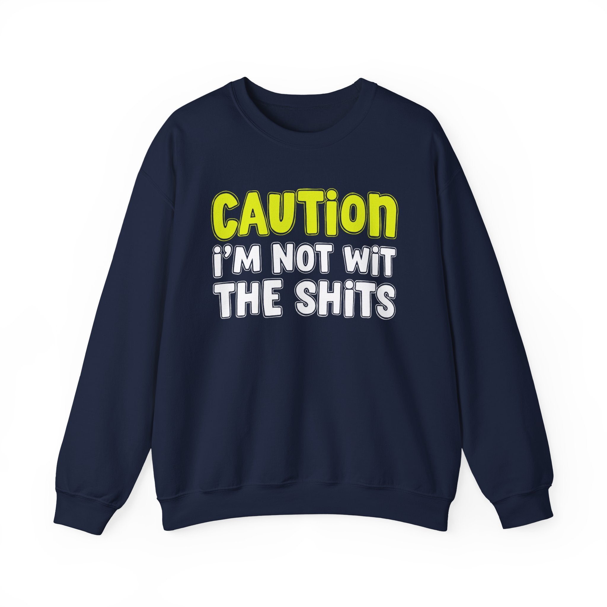 Caution I'm Not With The Shits — Direct Warning Statement Sweatshirt