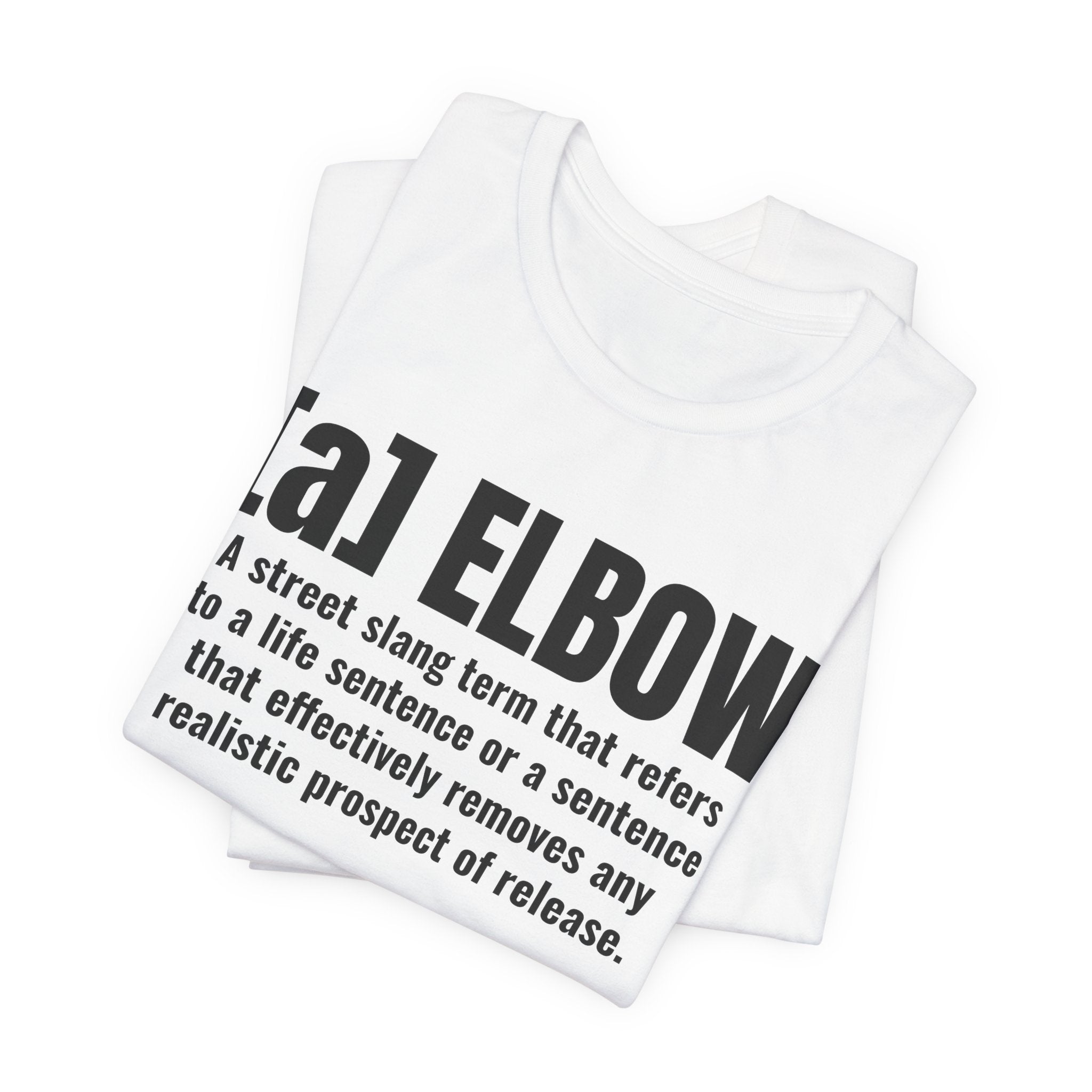 A Elbow — Prison Slang Definition T-Shirt