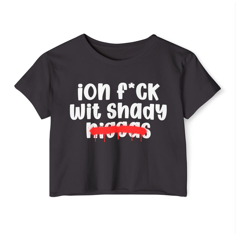 ION Fuck Wit Shady Niggas - Brutally Direct Statement Crop-top
