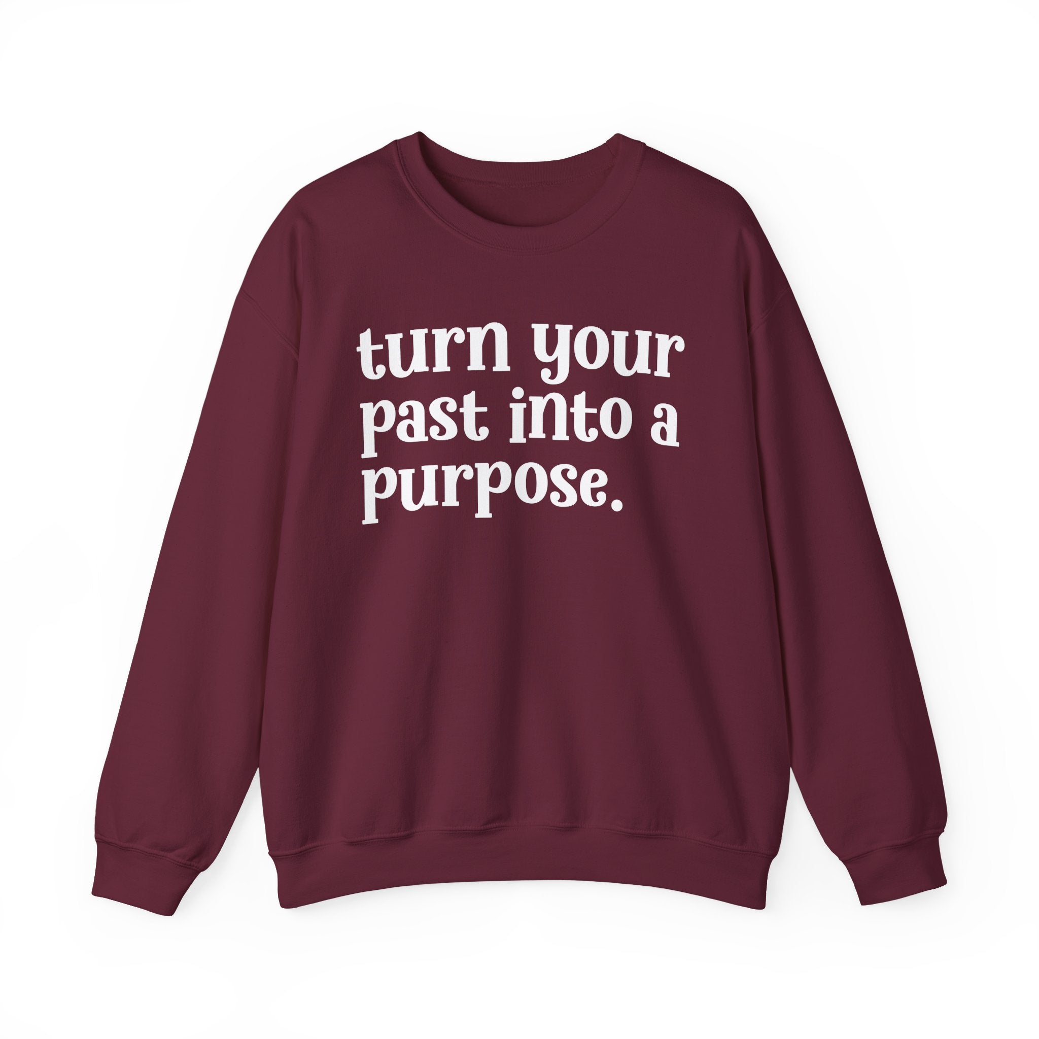 Turn Your Past Into A Purpose — Inspirational Sweatshirt