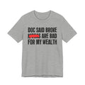 Doc Said Broke Niggas Are Bad For My Wealth - Funny Health Statement Tee Shirt