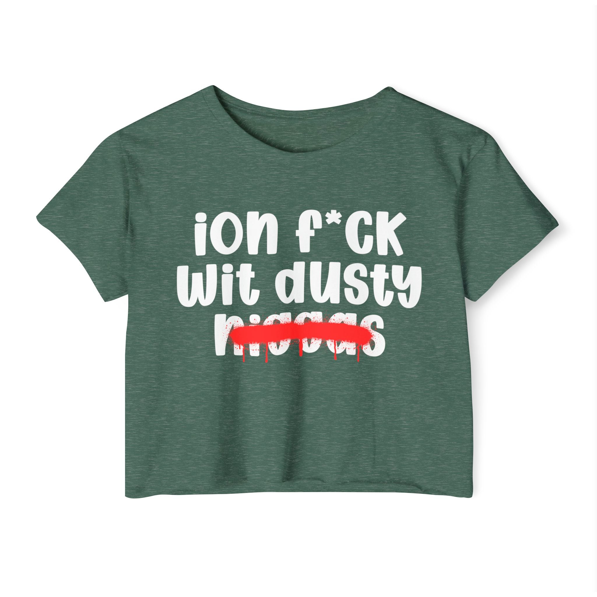 ION Fuck Wit Dusty Niggas - Brutally Direct Statement Crop-top