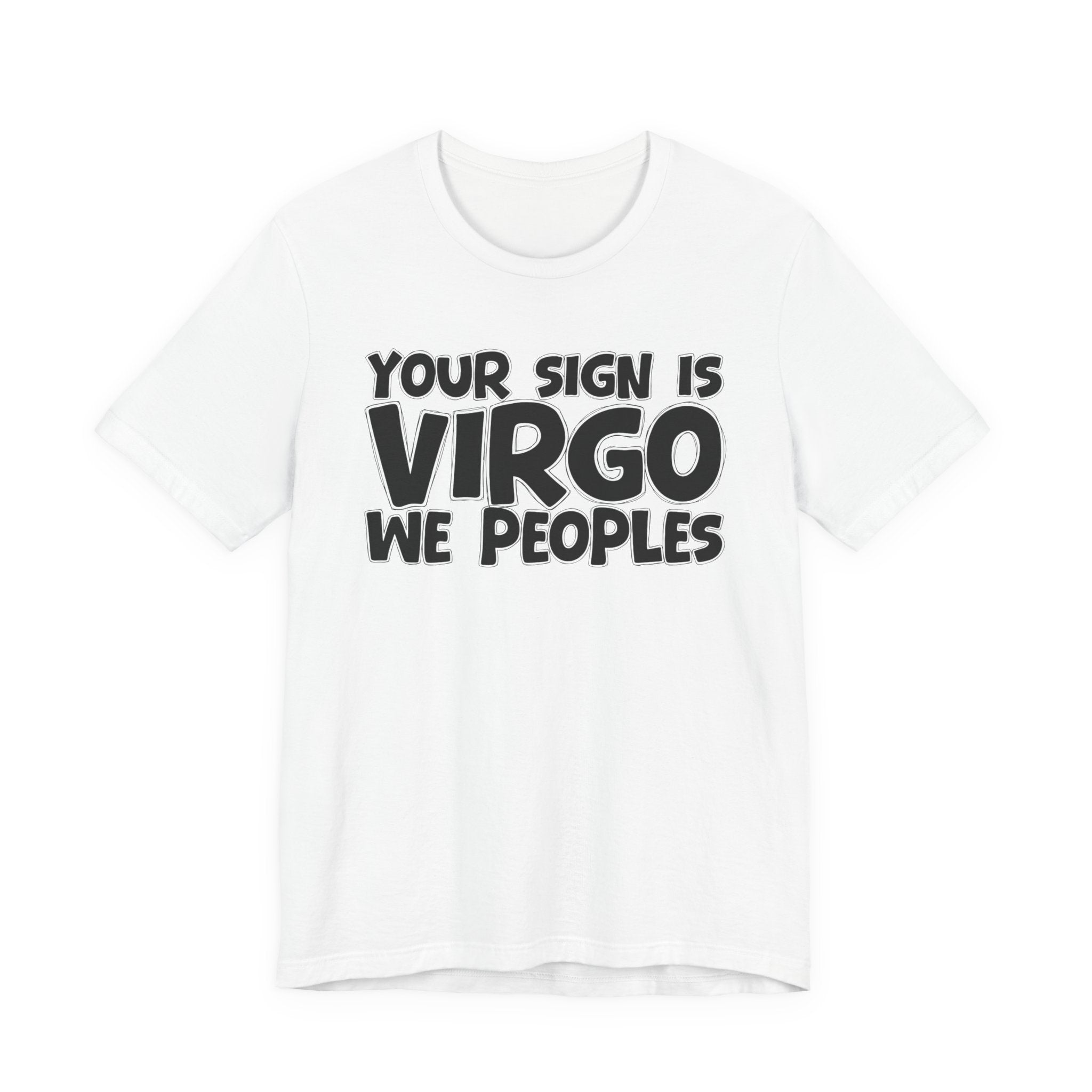 If Your Sign Is VIRGO We Peoples - Fun Astrology Tee for Virgos