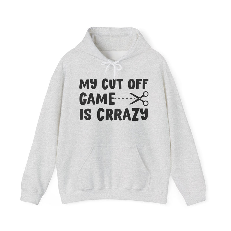 Ash hoodie with dark bold game-strong lettering reading MY CUTOFF GAME IS CRAZY, front flat-lay view.