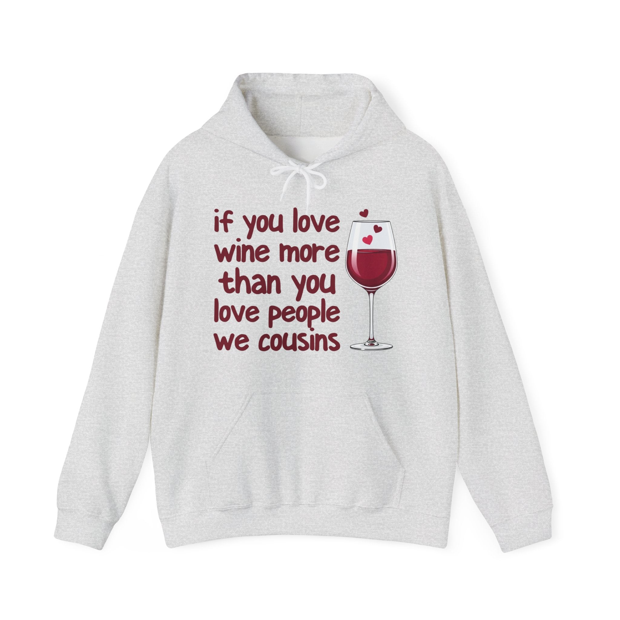 If You Love Wine More Than You Love People We Cousins - Wine Lover Hoodie