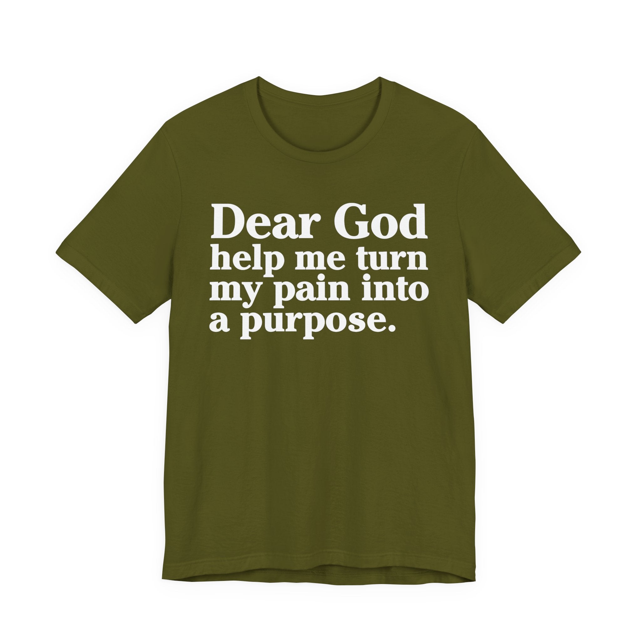 Dear God Help Me Turn My Pain Into A Purpose - Positive Christian T-Shirt