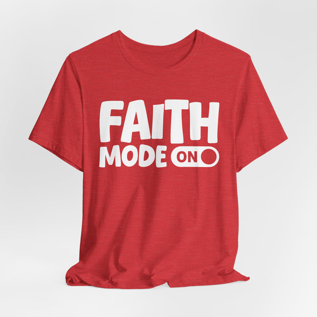 Faith Mode On — Motivational Positive Graphic Tee