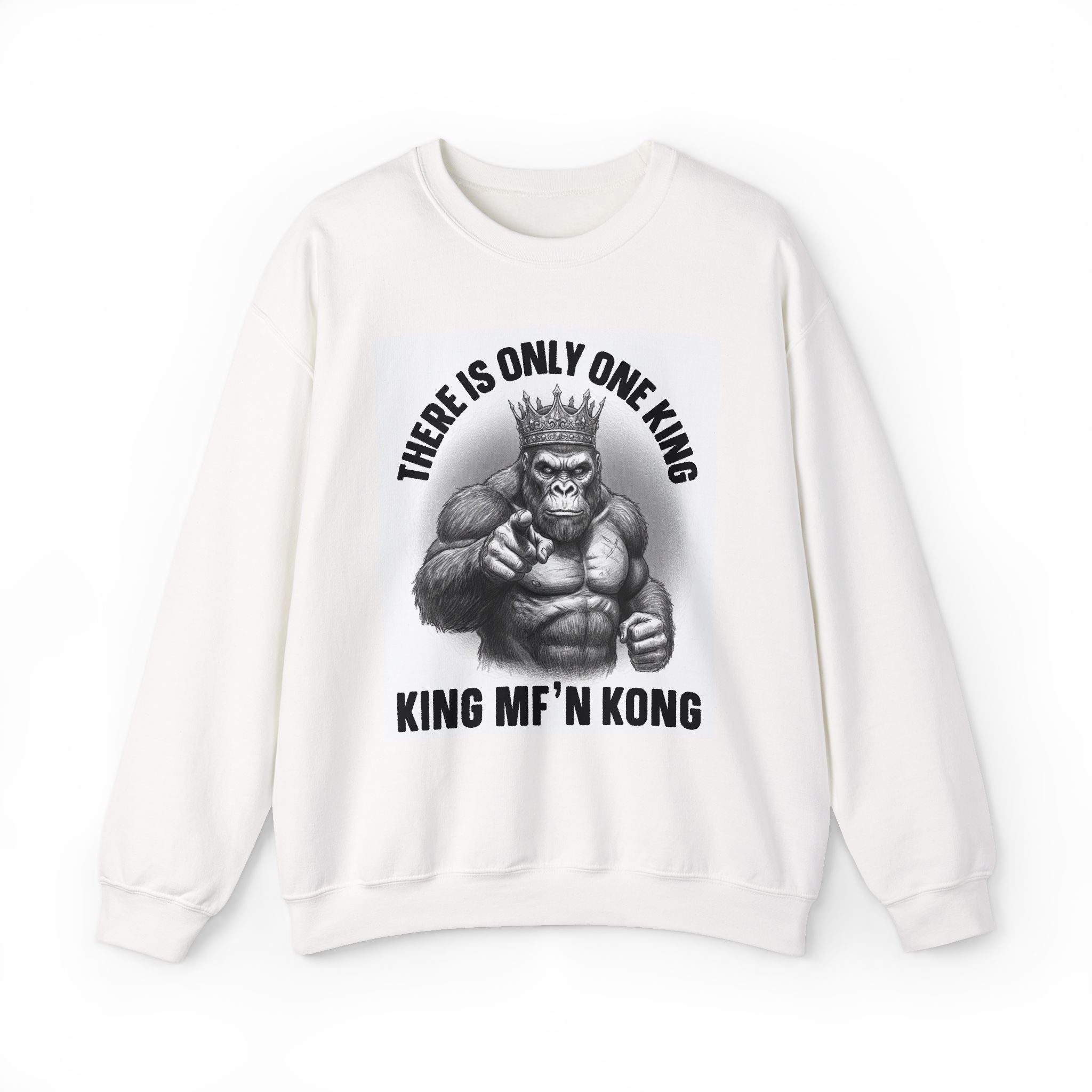 There Is Only One King:  King MF'n Kong - Sweatshirt