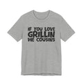 If  You Love Grillin We Cousins — Motivational Hustle Statement T-Shirt