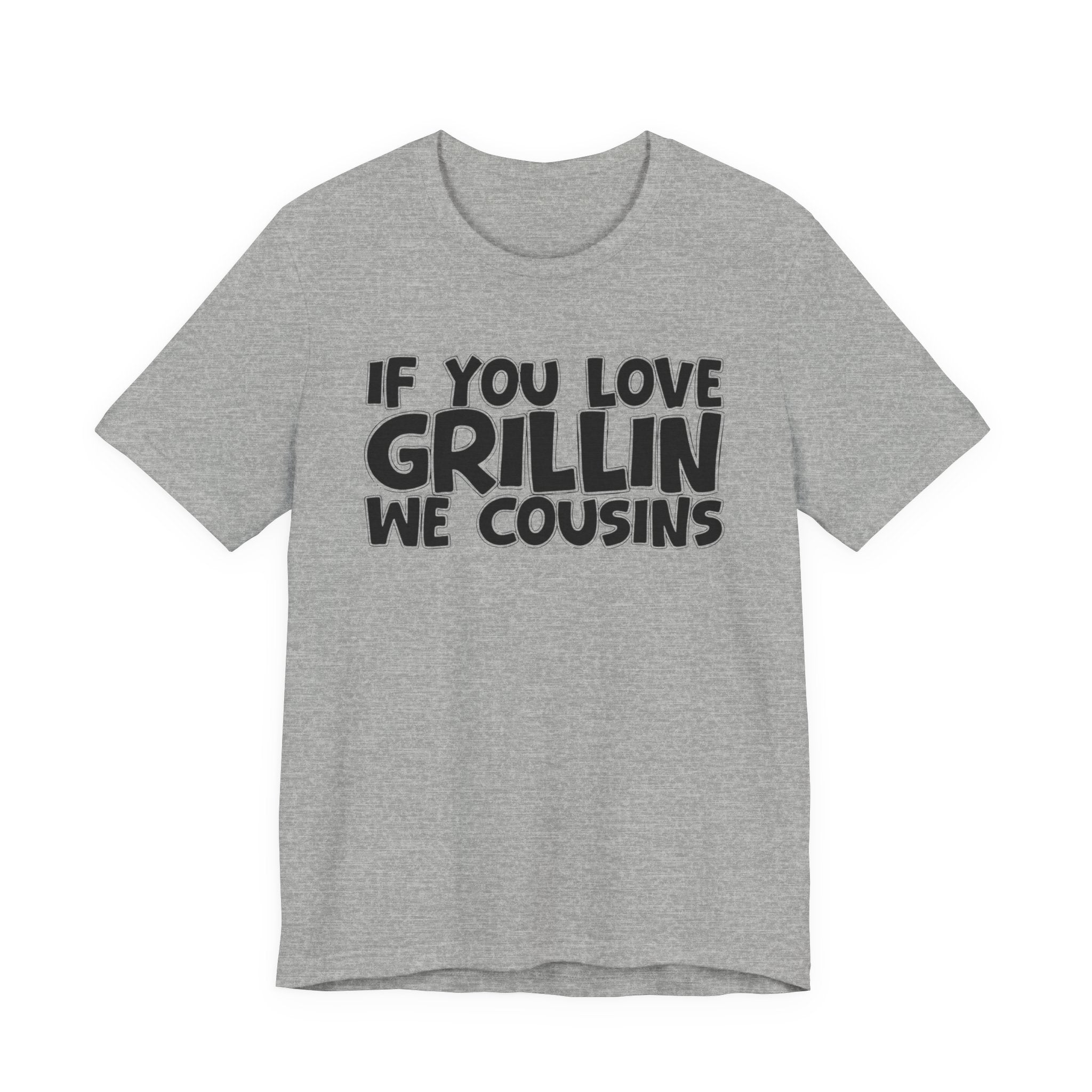 If  You Love Grillin We Cousins — Motivational Hustle Statement T-Shirt