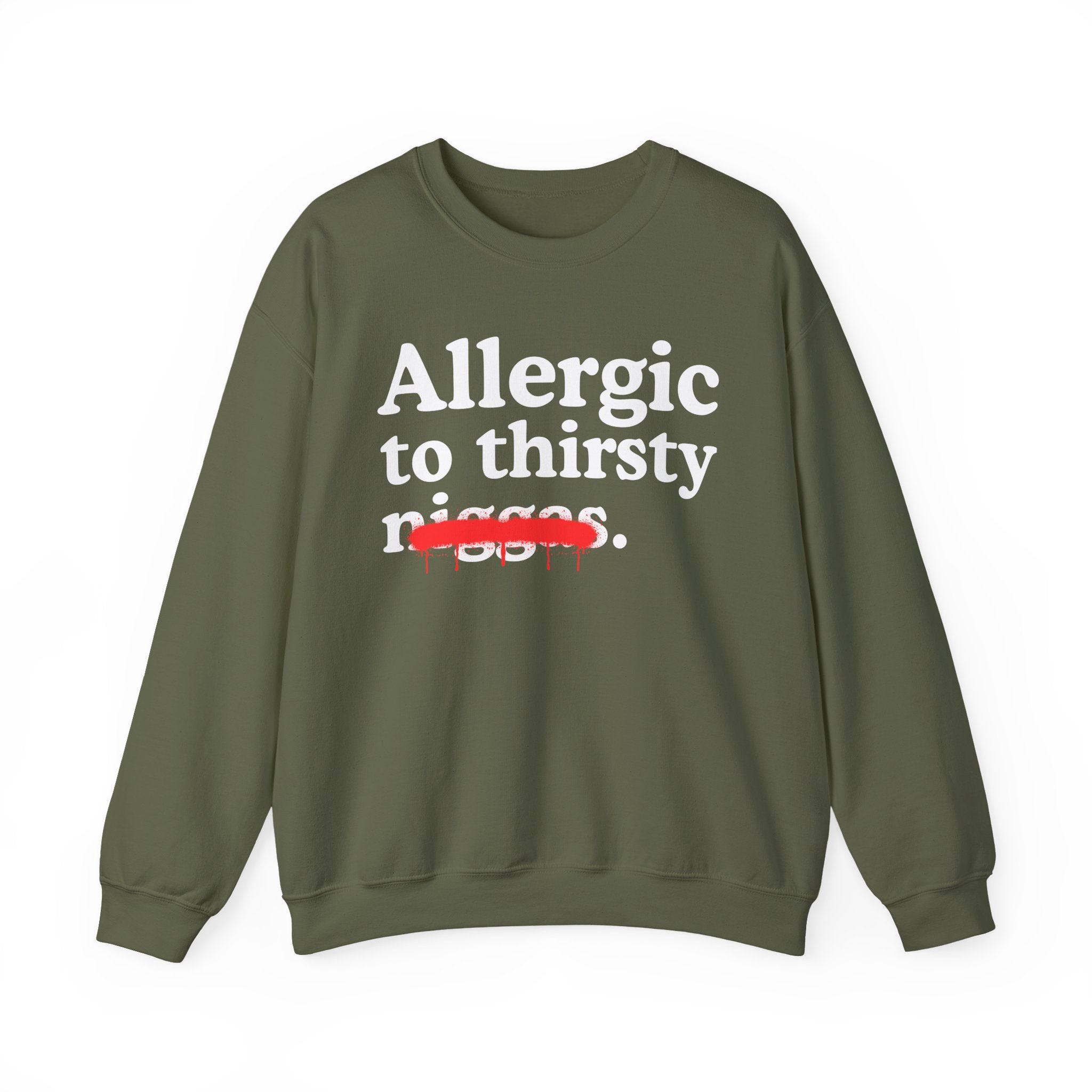 Allergic To Thirsty Niggas - Funny Reaction Sweatshirt