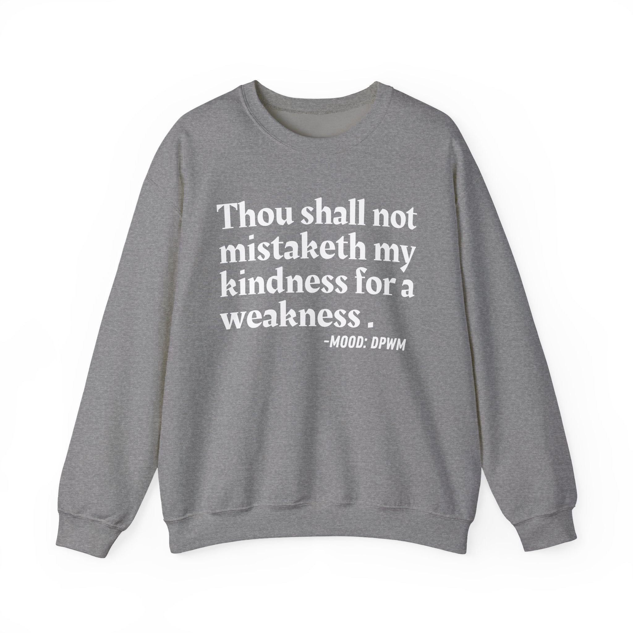 Thou Shall Not Mistaketh My Kindness For A Weakness — Funny Financial Quote Sweatshirt