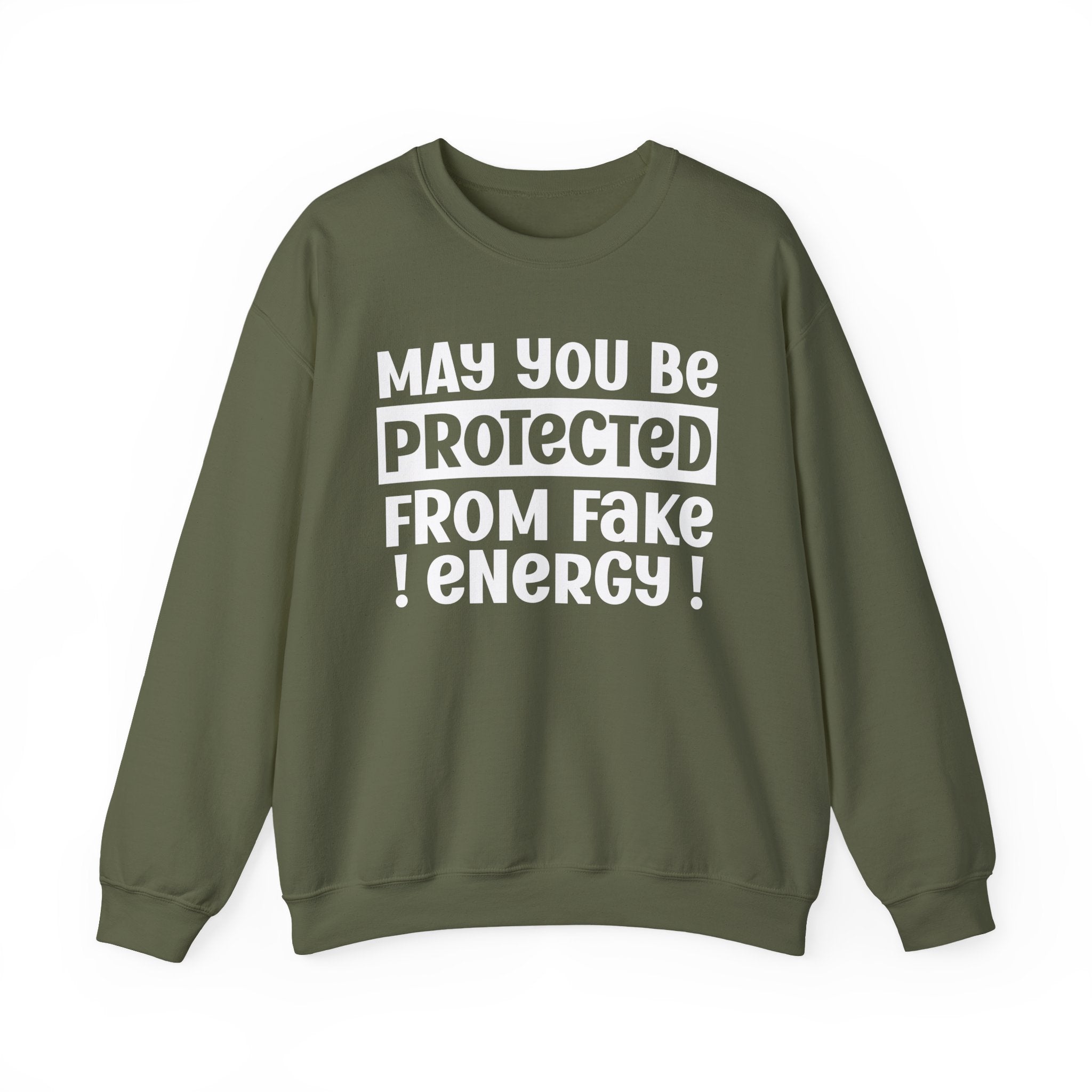 May You Be Protected From Fake Energy - Protective Wish Sweatshirt