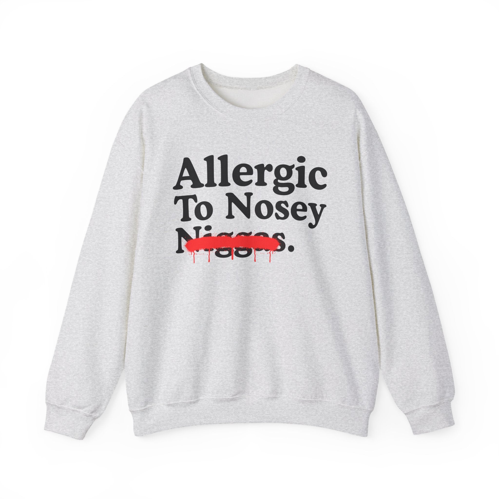 Allergic To Nosey Niggas — Sarcastic Statement Sweatshirt