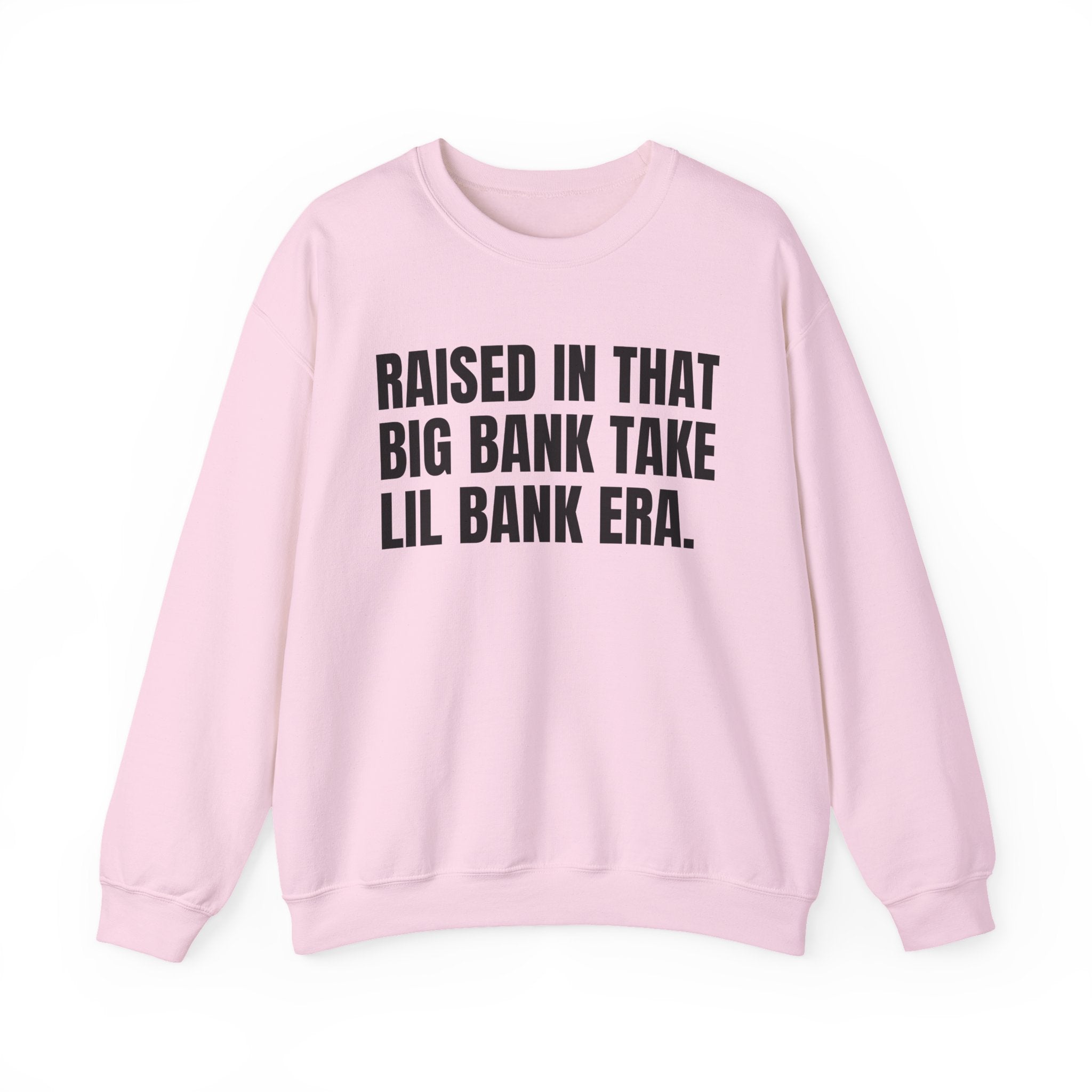 Raised In That Big Bank Take Lil Bank Era - Funny Back In The Days Sweatshirt