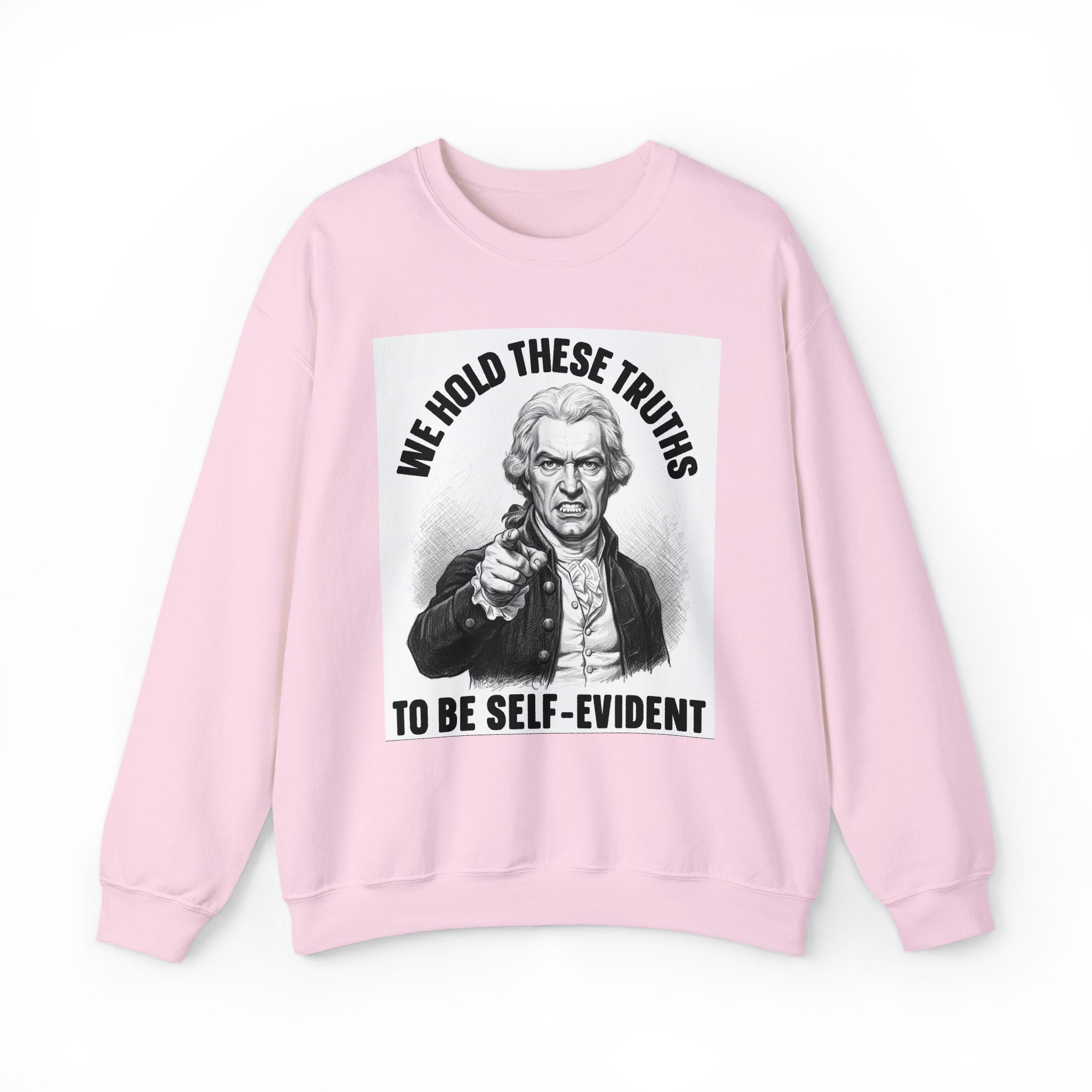 We Hold These Truths To Be Self Evident - Sweatshirt