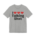 I Love Talking Shxt — Funny Slogan Tee for Bold, Sarcastic Humor