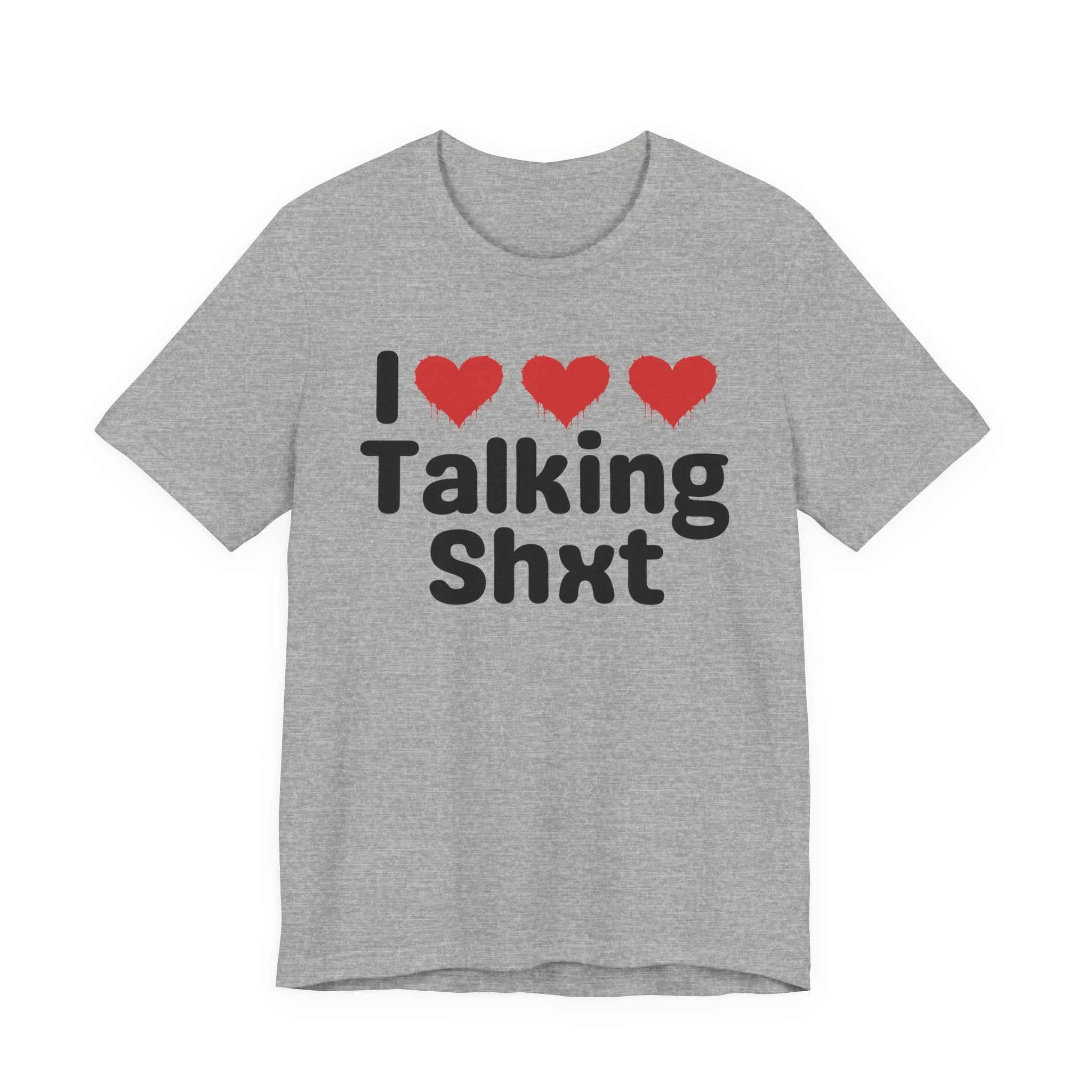 I Love Talking Shxt — Funny Slogan Tee for Bold, Sarcastic Humor