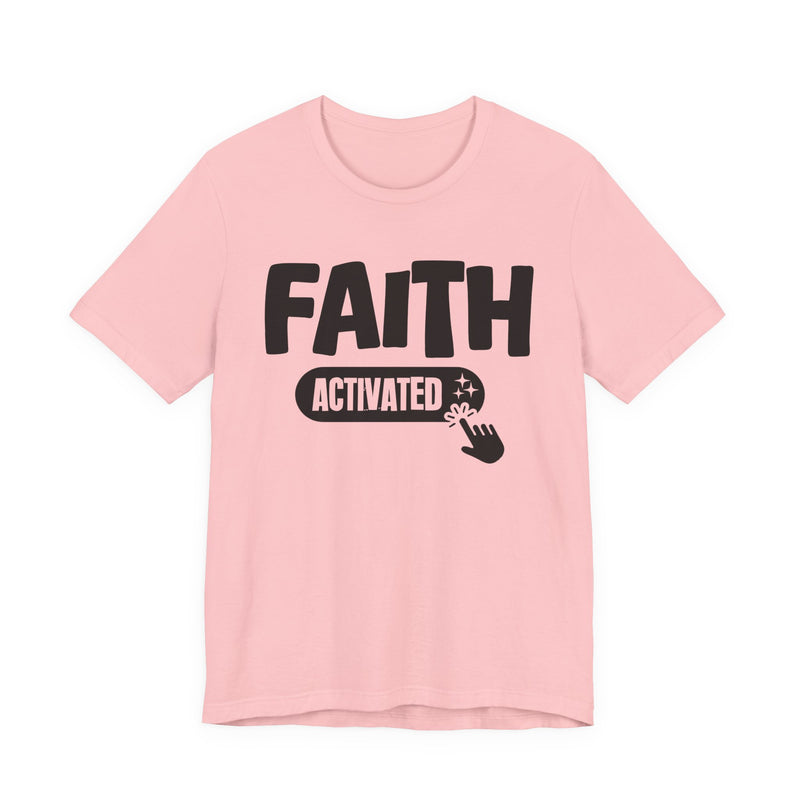 Faith Activated — Motivational T-Shirt