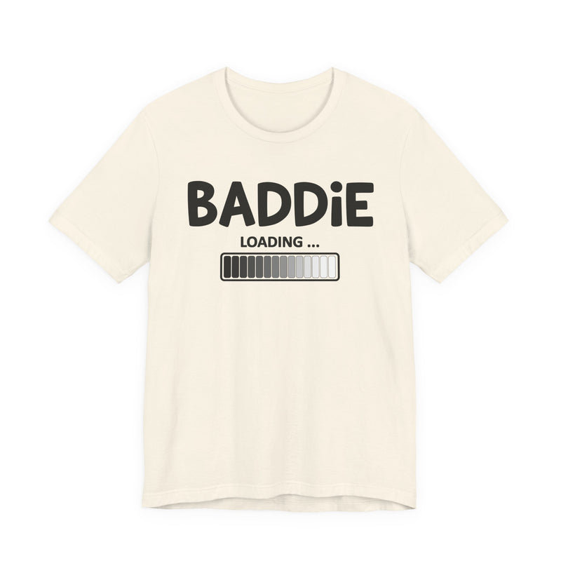 Baddie Loading —T-Shirt