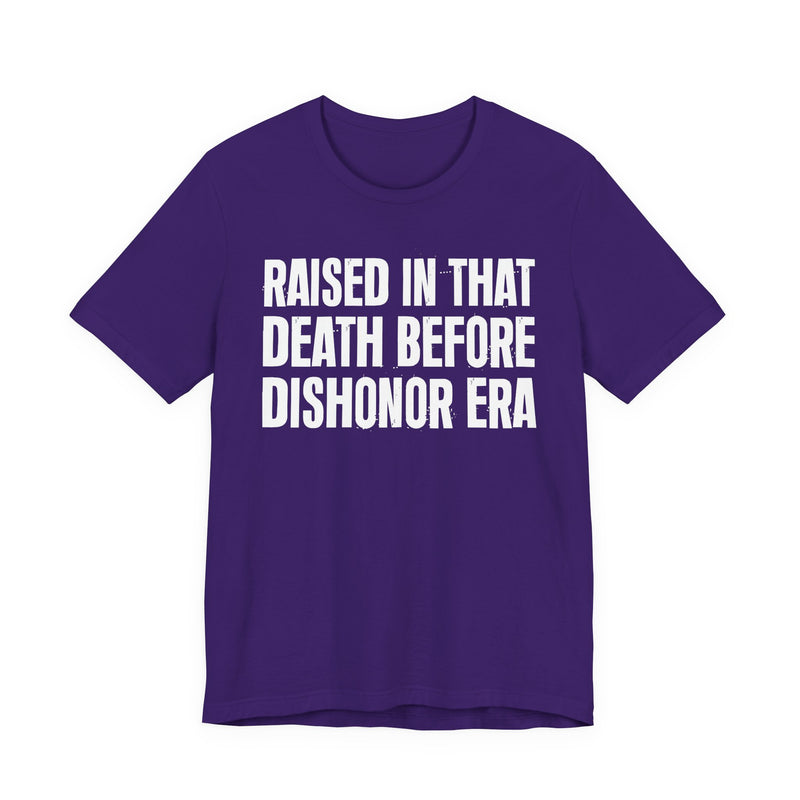 Raised In That Death Before Dishonor Era