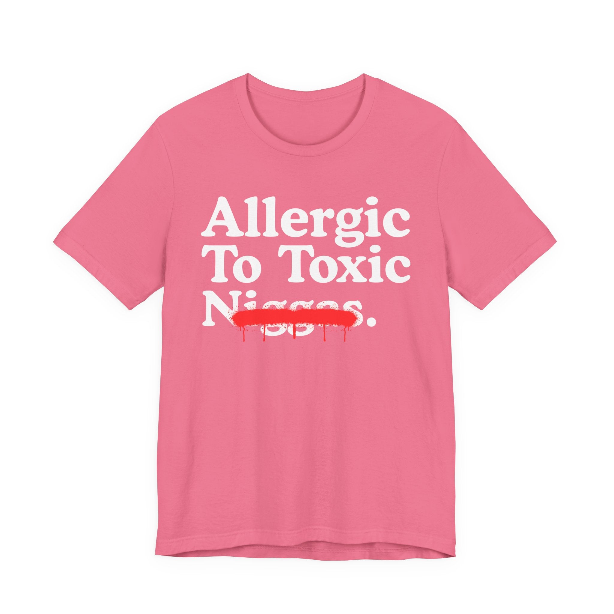 Allergic To Toxic Niggas - Funny Reaction T-shirt
