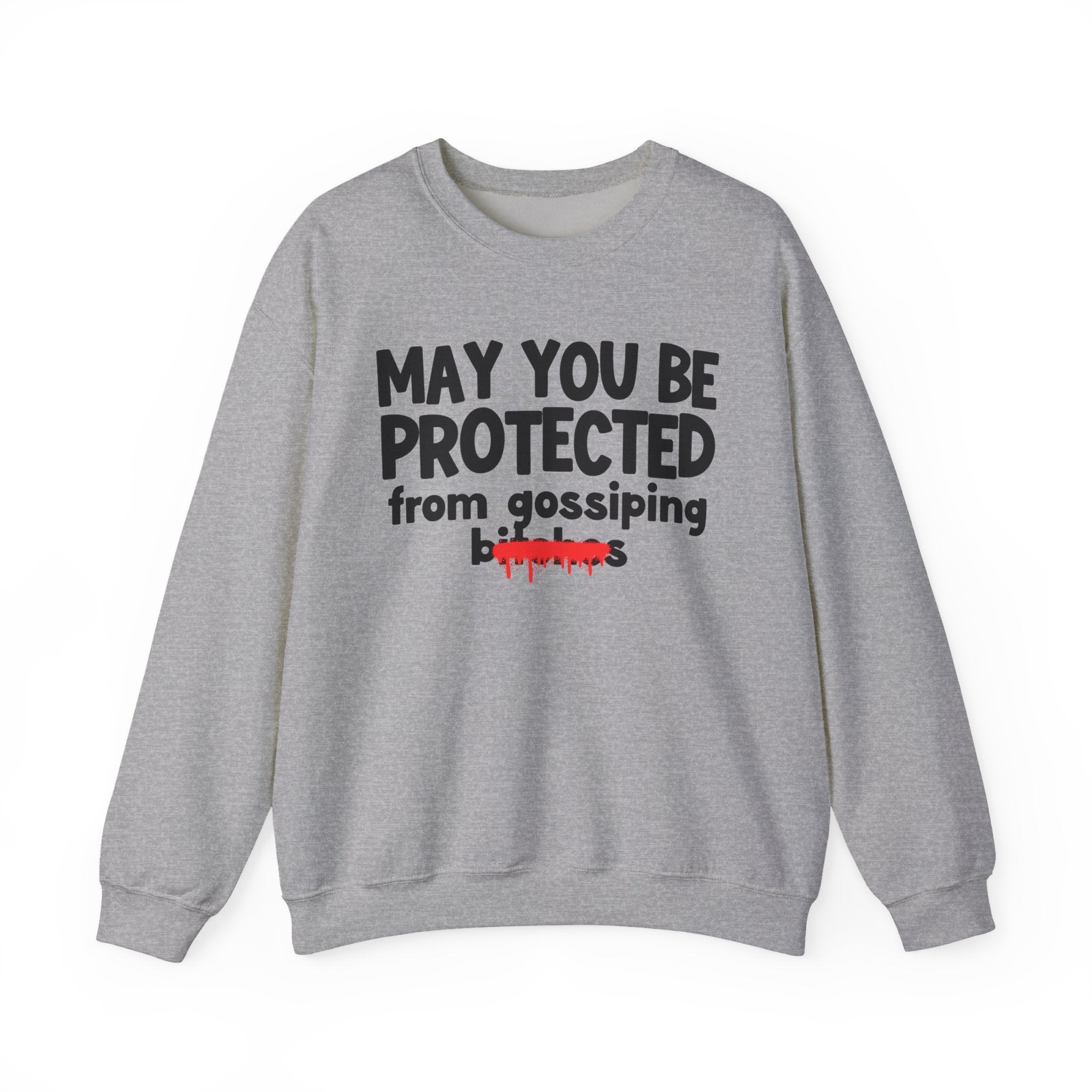 May You Be Protected From Gossiping Bitches — Funny Protection Statement Sweatshirt