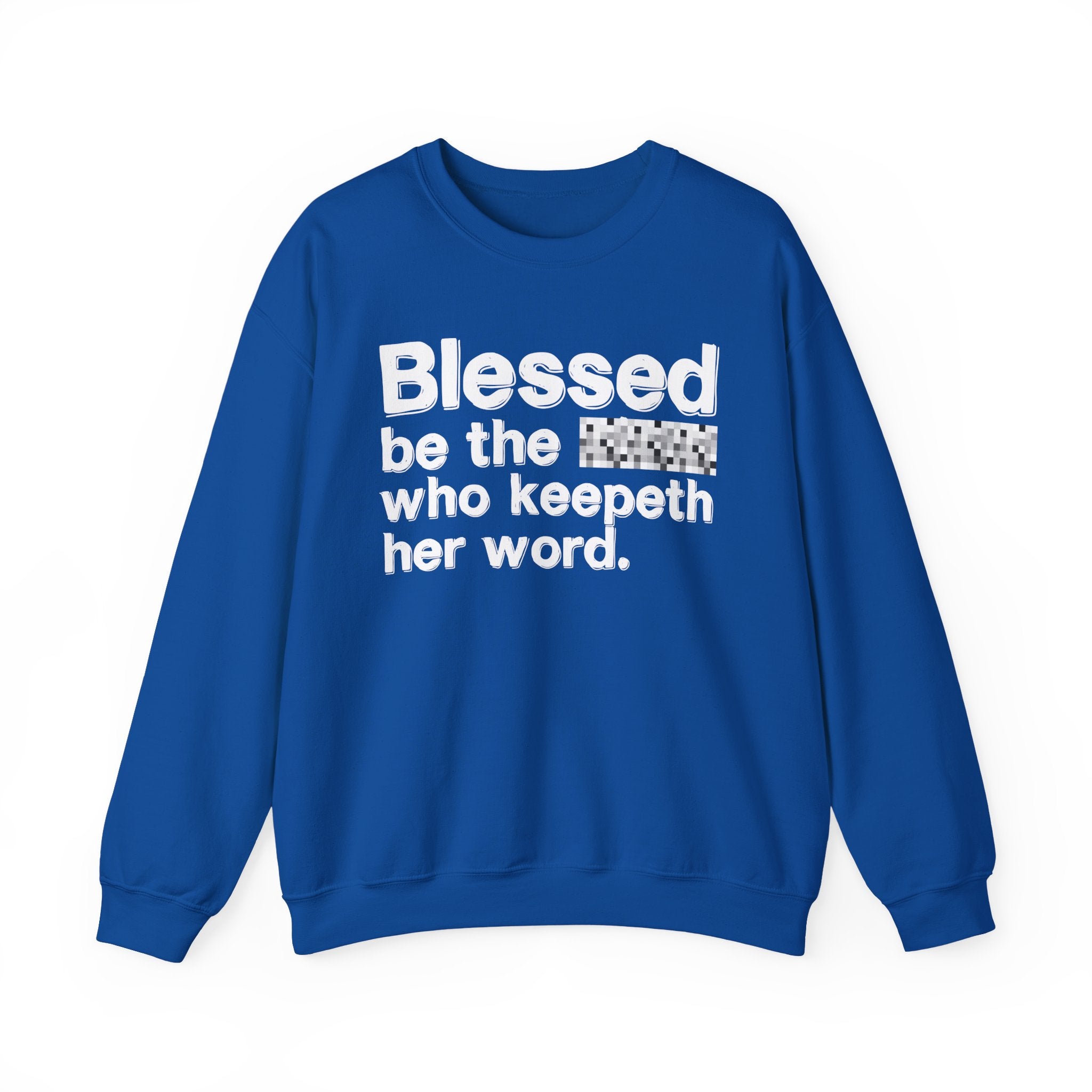 Blessed Be The [Cenosred] Who Keepeth Her Word - Funny Inspirational Sweathsirt
