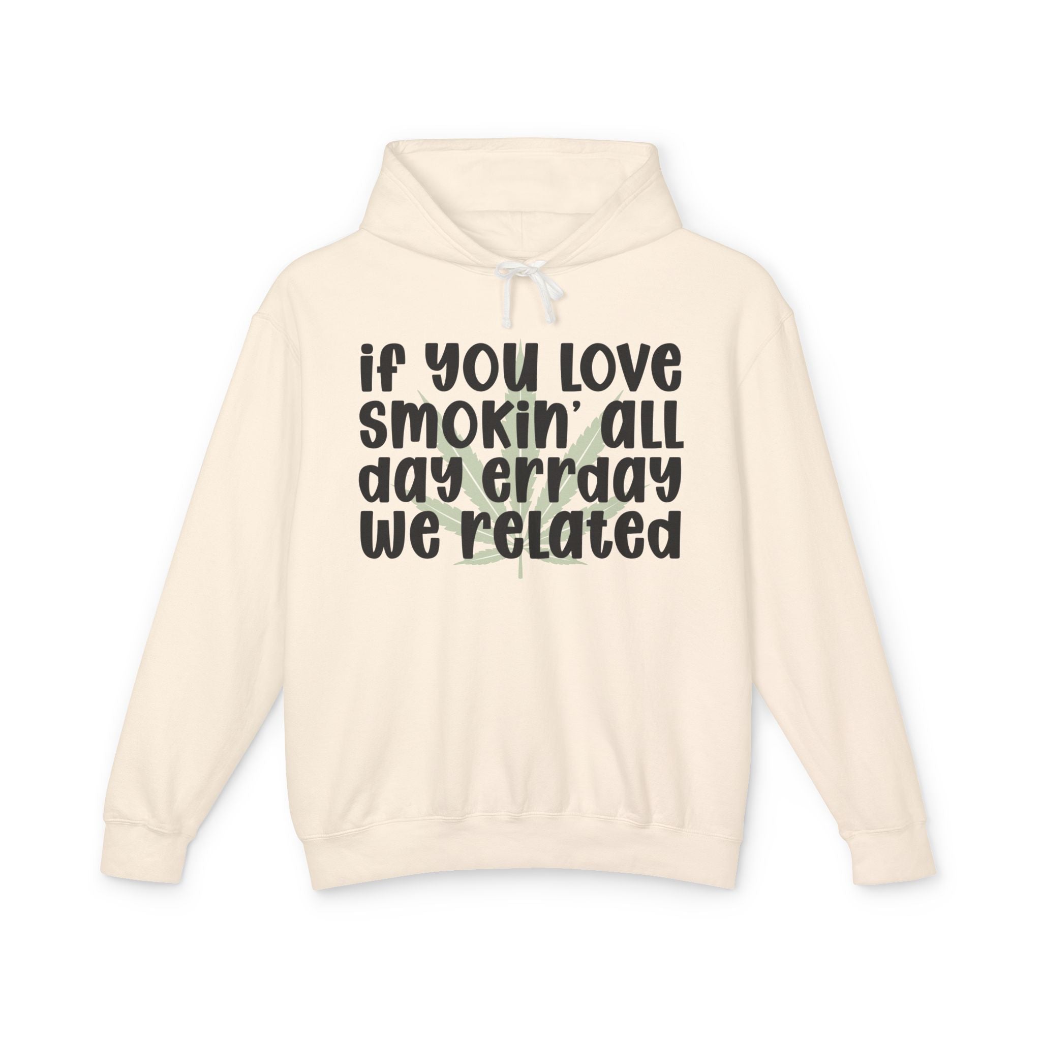 If You Love Smokin' All Day Err'day We Related - Hip-Hop Lovers Hoodie