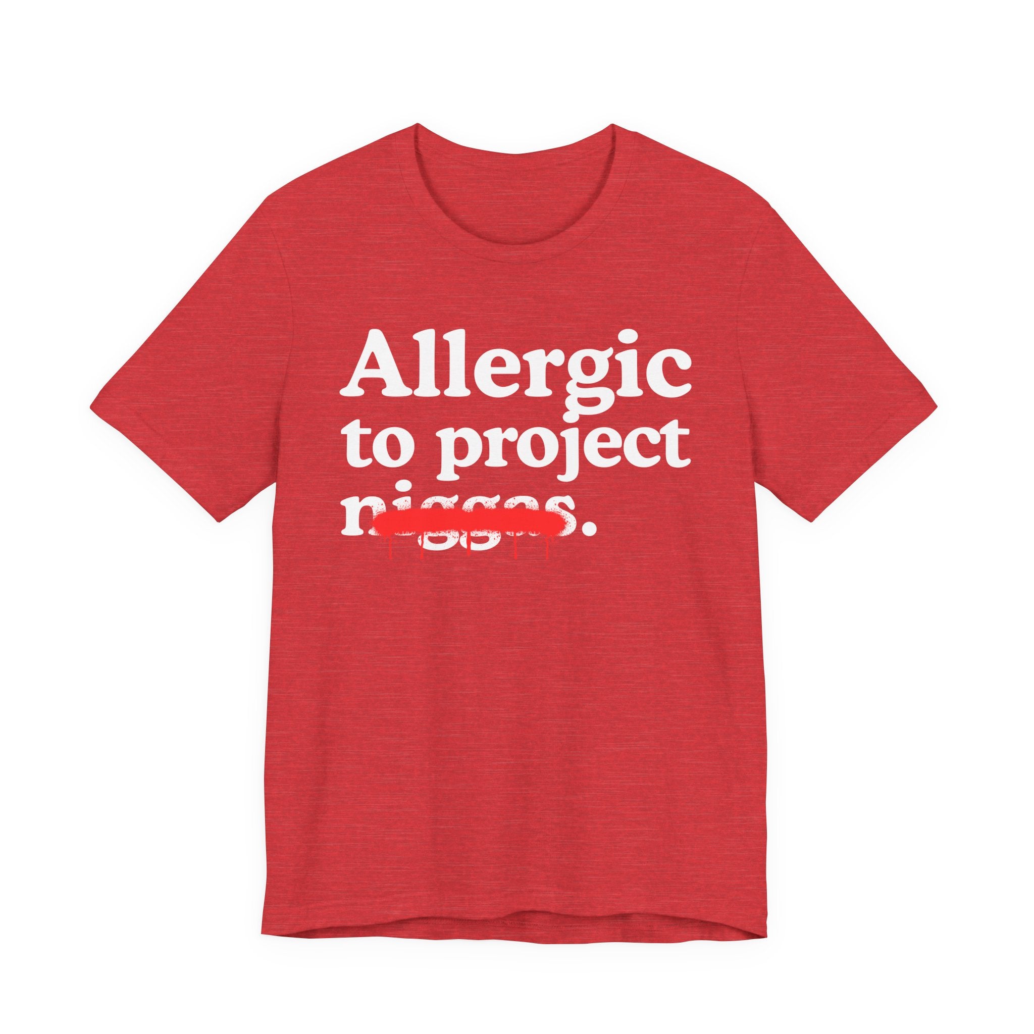 Allergic To Project Niggas — Funny Reaction T-Shirt