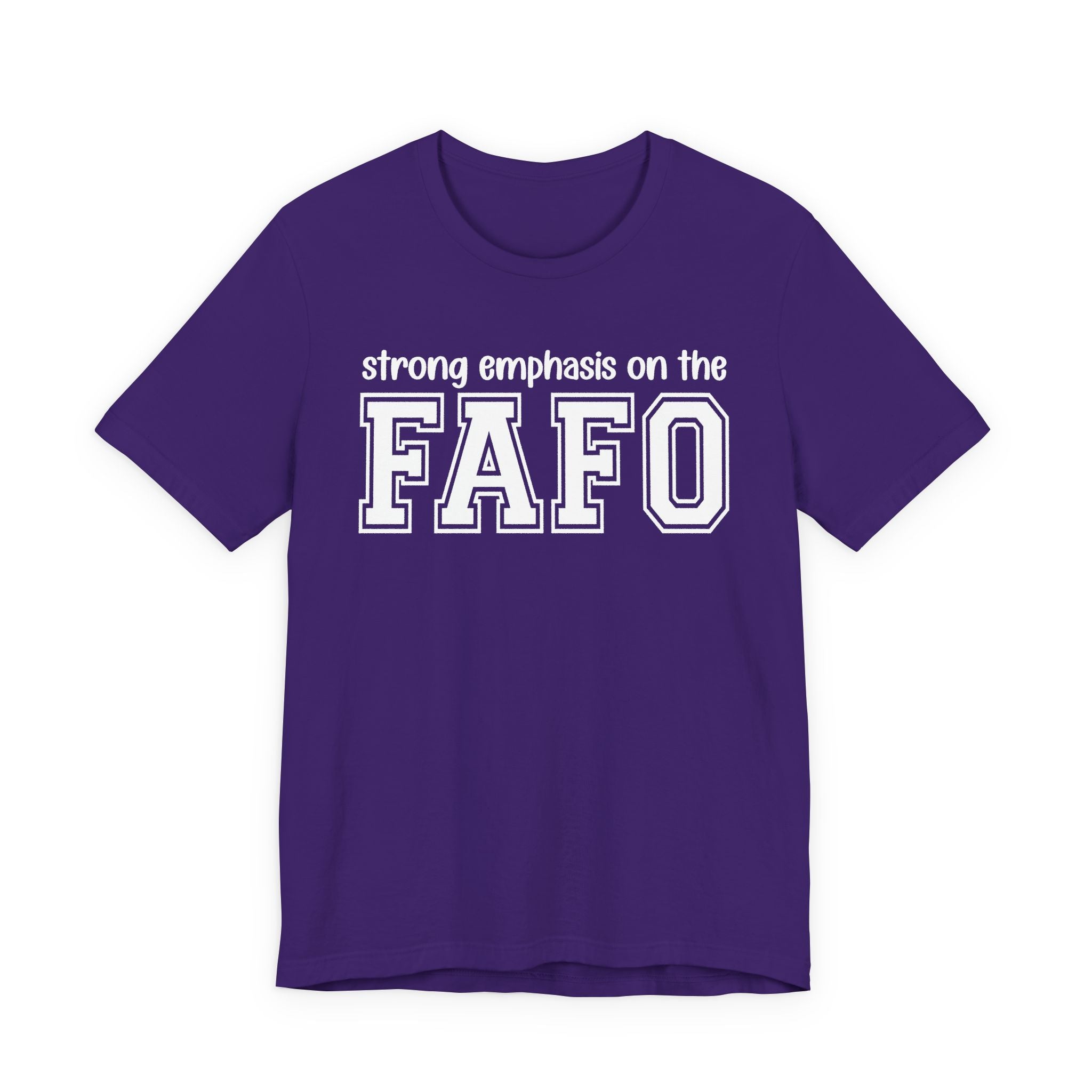 Strong  Emphasis On The FAFO T-Shirt