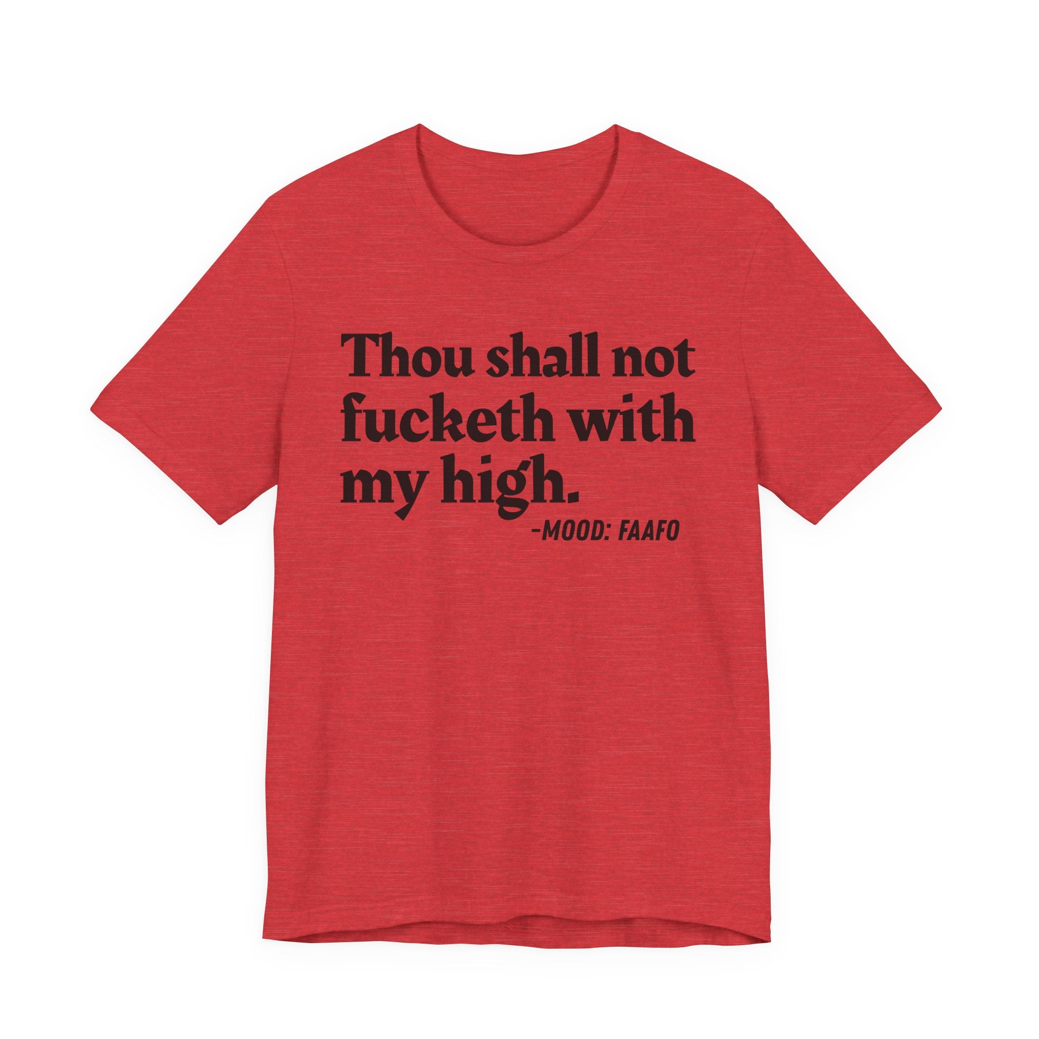 Thou Shall Not Fucketh With My High Mood T-Shirt —  Statement T-Shirt
