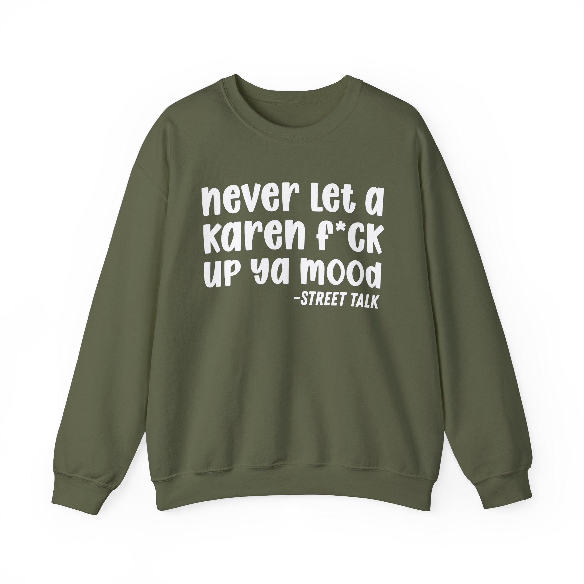 Never Let a Karen Fuck Up Ya Mood -  Sarcastic Statement Sweatshirt