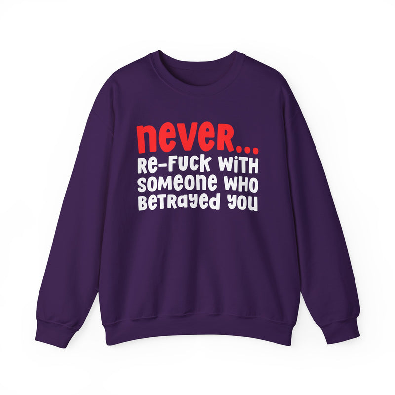 Never Re-Fuck With Someone Who Betrayed You － Urban Warning Sweatshirt