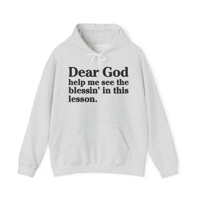 Dear God Help Me See the Blessin' In This Lesson – Inspirational Christian Prayer Hoodie