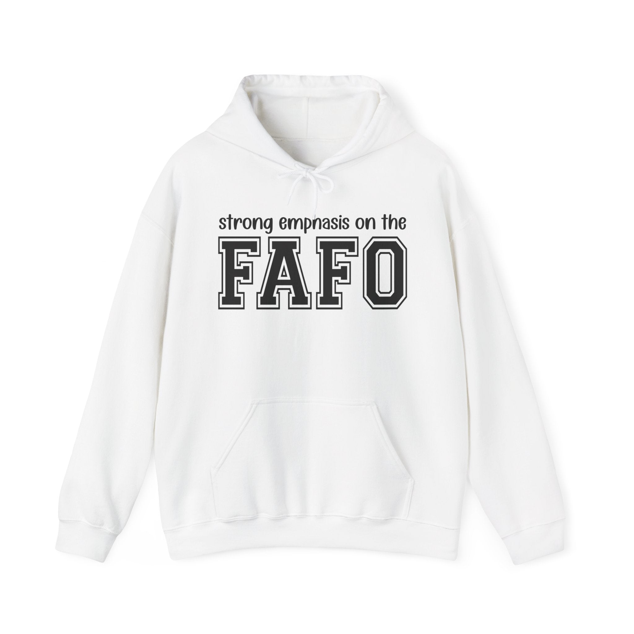Strong Emphasis On The FAFO - Hoodie