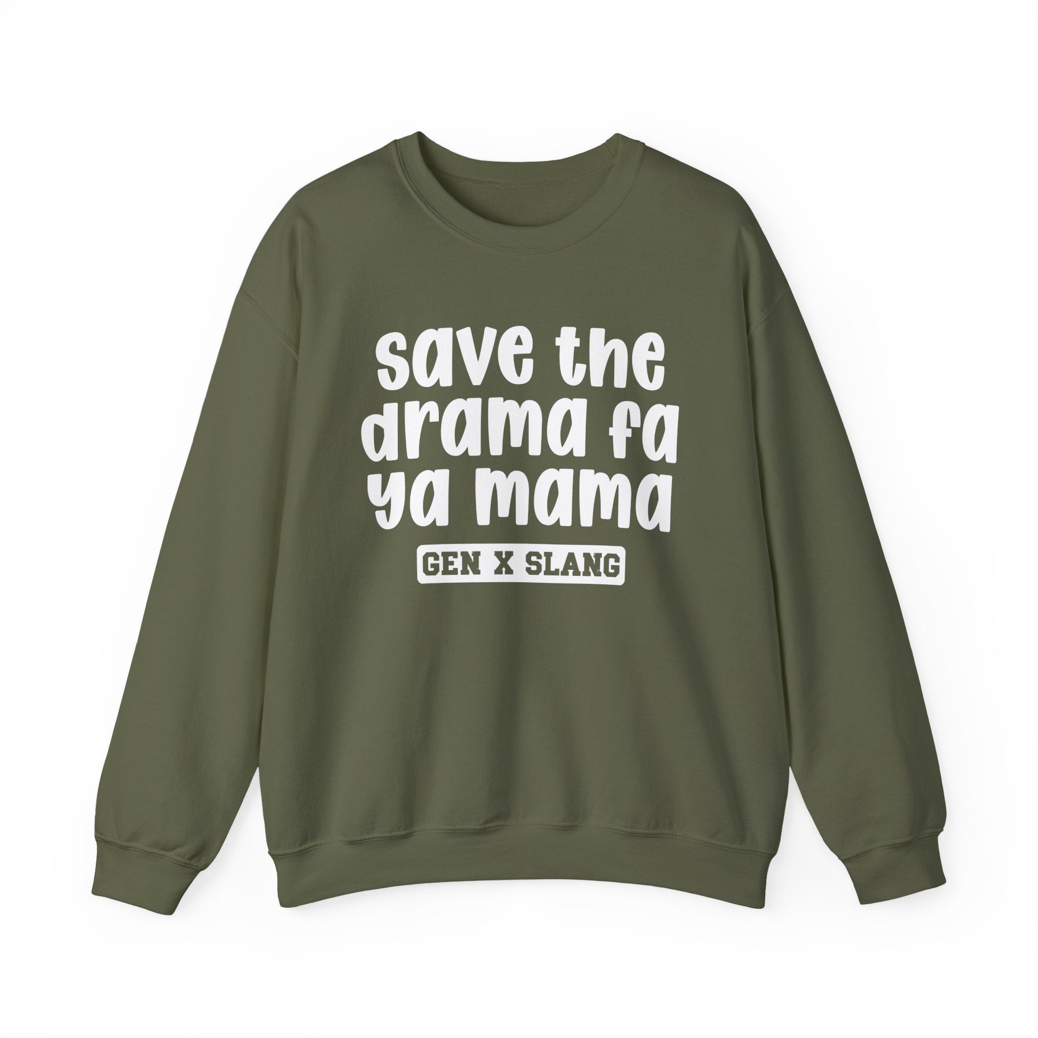 Gen X Slang Sweatshirt - Save The Drama Fa Ya Mama
