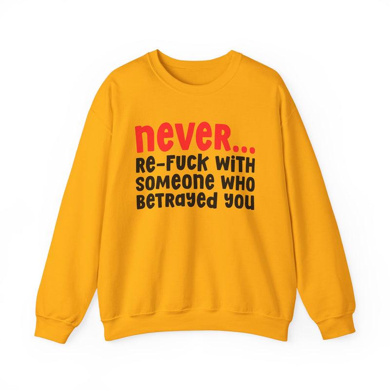 Never Re-Fuck With Someone Who Betrayed You － Urban Warning Sweatshirt
