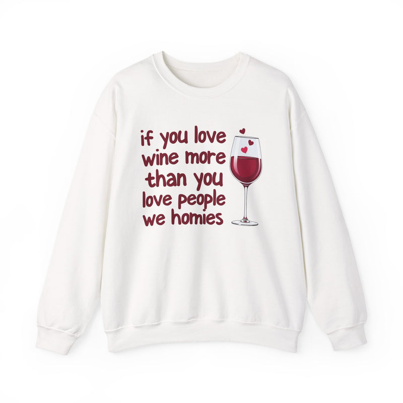 If You Love Wine More Than You Love People We Family — Wine Lovers Sweatshirt
