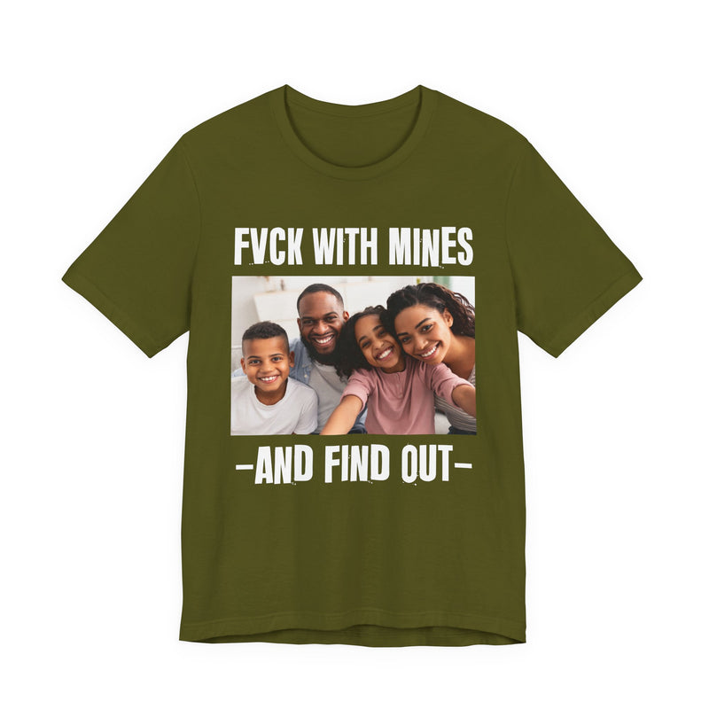 Fuck With Mines And Find Out  —  Personalization T-shirt