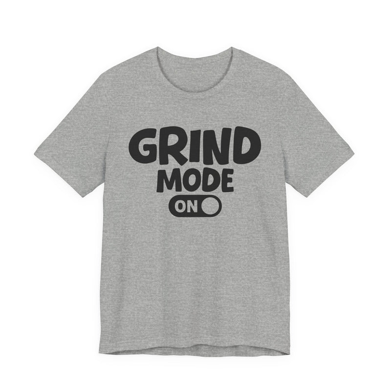 Grind Mode On — Motivational Positive Graphic T-Shirt