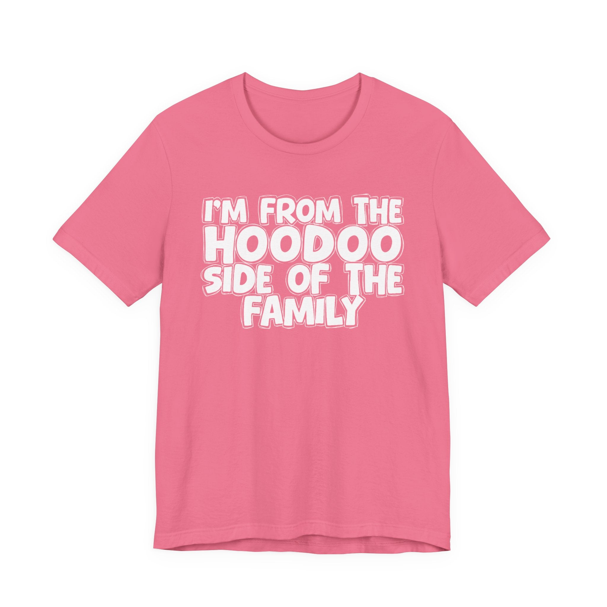 I'm From The Hoodoo Side Of The Family - Humorous Family Pride T-Shirt
