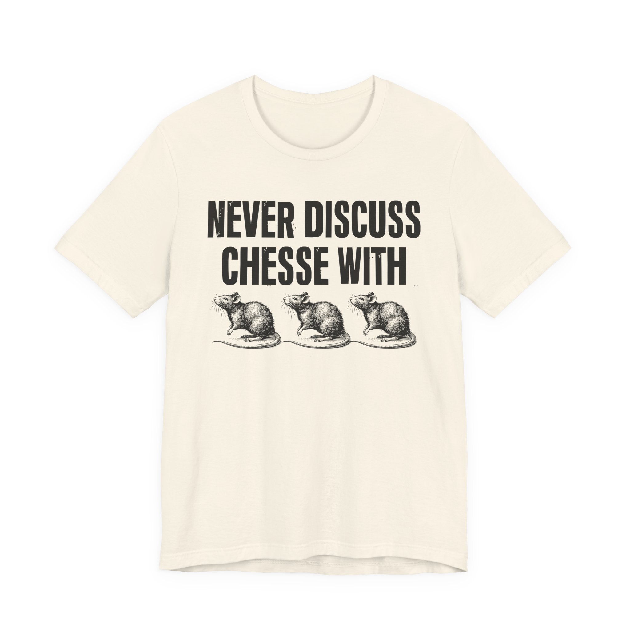 Never Discuss Cheese With Rats - Sassy Adult Humor T‑Shirt
